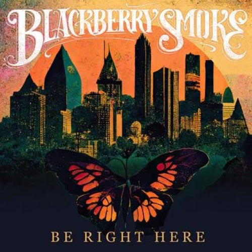 Blackberry Smoke - Be Right Here (Indie Exclusive)