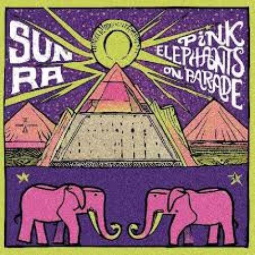 Sun Ra - Pink Elephants On Parade