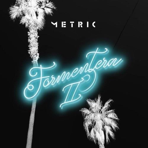 Metric - Formentera II (Indie Exclusive)