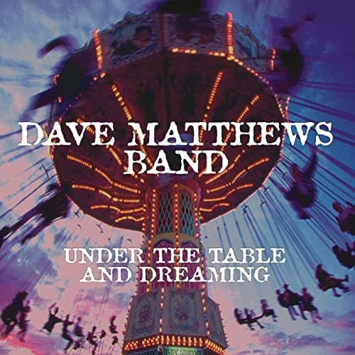 Matthews, Dave Band - Under The Table And Dreaming