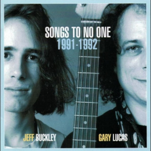 Buckley, Jeff & Gary Lucas - Songs To No One 1991-1992