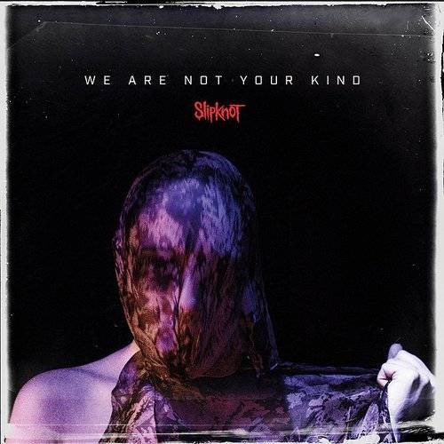 Slipknot - We Are Not Your Kind (Limited Edition)