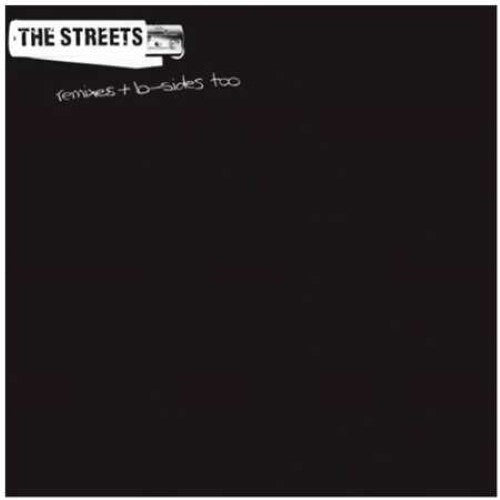 Streets, The - Remixes & B Sides Too