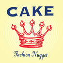 Cake - Fashion Nugget