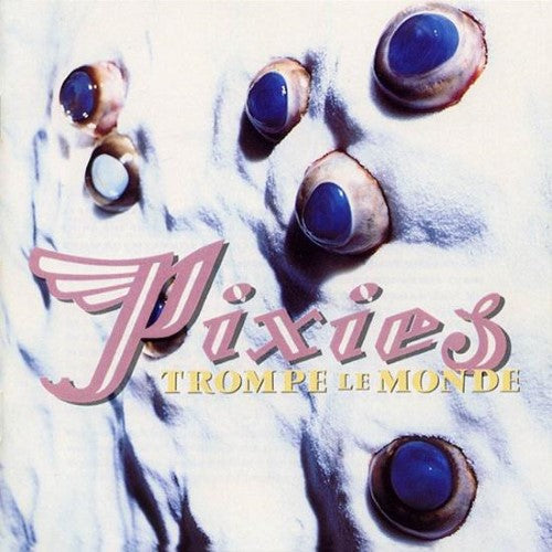 Pixies - Trompe Le Monde (30th Anniversary edition)