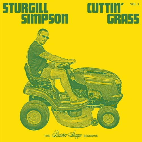 Simpson, Sturgill - Cuttin' Grass - Vol. 1 (The Butcher Shoppe Sessions)