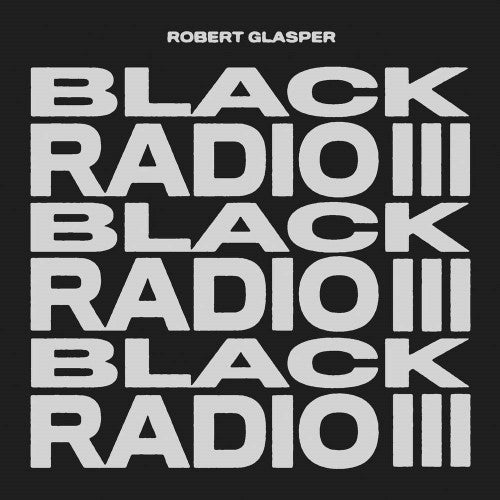Glasper, Robert - Black Radio III (Indie Exclusive)