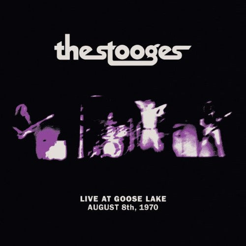 Stooges, The - Live At Goose Lake: August 8th 1970