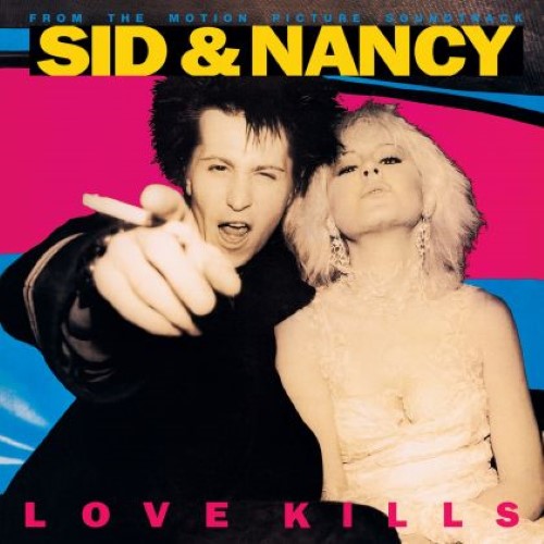 Sid And Nancy: Love Kills (Music From The Motion Picture Soundtrack)